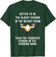 Better to Be Oldest Person in the Gym, Old Man Workout T-Shirt - T-Shirt | Forest
