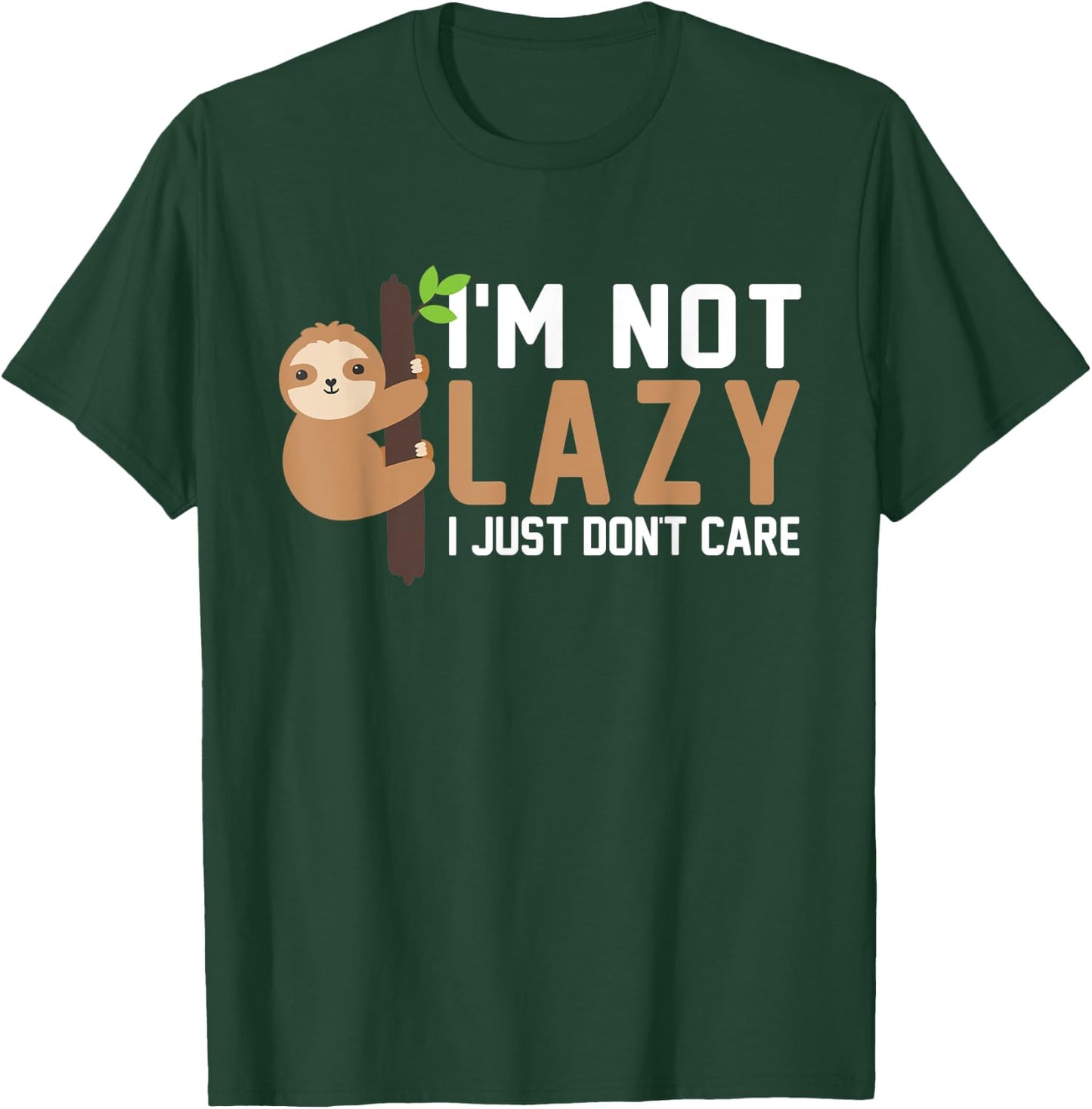 Im Not Lazy I Just Don't Care Funny Lazy Sloth T-Shirt - T-Shirt | Forest