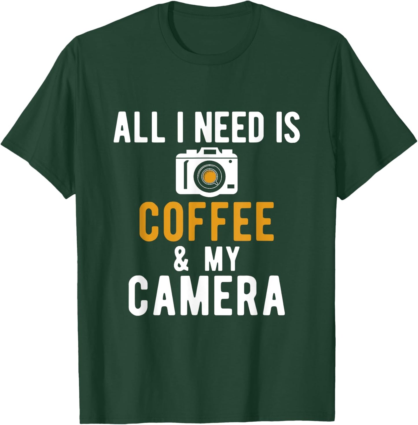 All I Need Is Coffee And My Camera Photography Photographers T-Shirt - T-Shirt | Forest