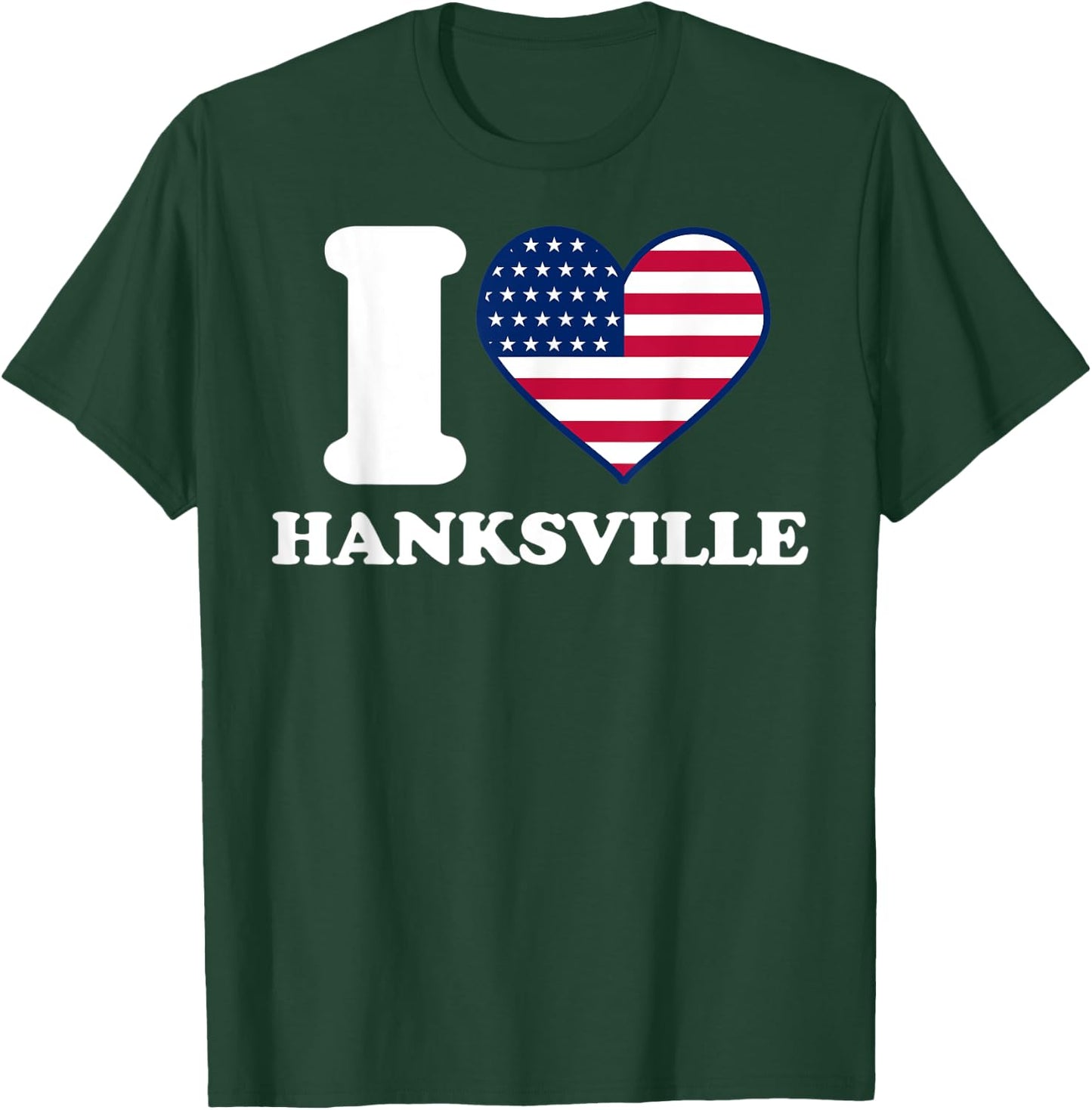 I love Hanksville I heart Hanksville T-Shirt - T-Shirt | Forest