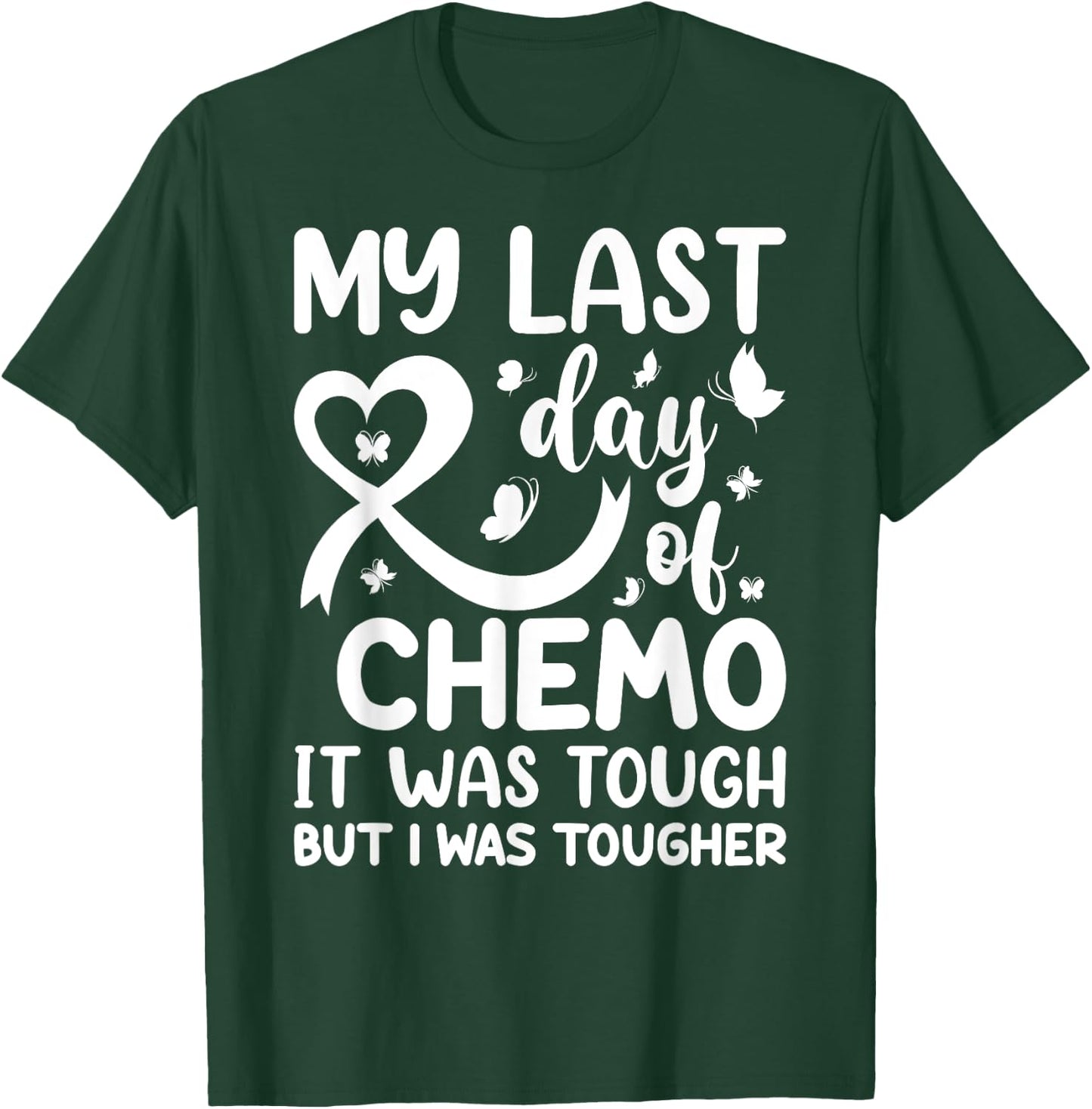 My Last Day of Chemo It Was Tough but I Was Tougher T-Shirt - T-Shirt | Forest