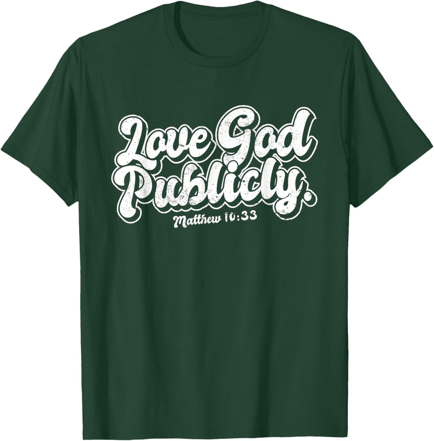 Religious Christian Quote Love God Publicly Inspirational T-Shirt - T-Shirt | Forest
