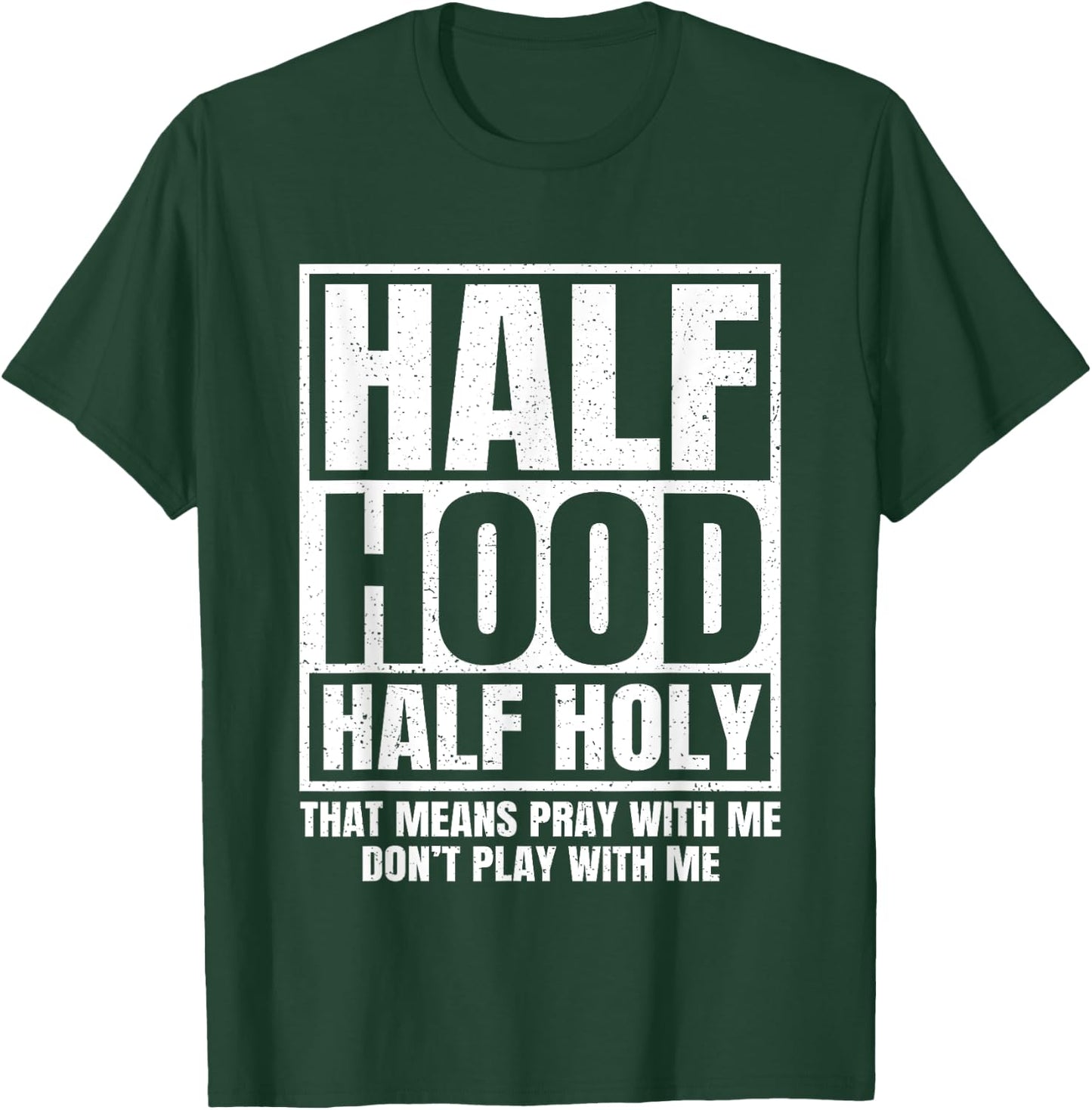 Half Hood Half Holy Funny T-Shirt - T-Shirt | Forest