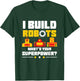 Robotics Lover Funny I Build Robots What's Your Superpower T-Shirt - T-Shirt | Forest