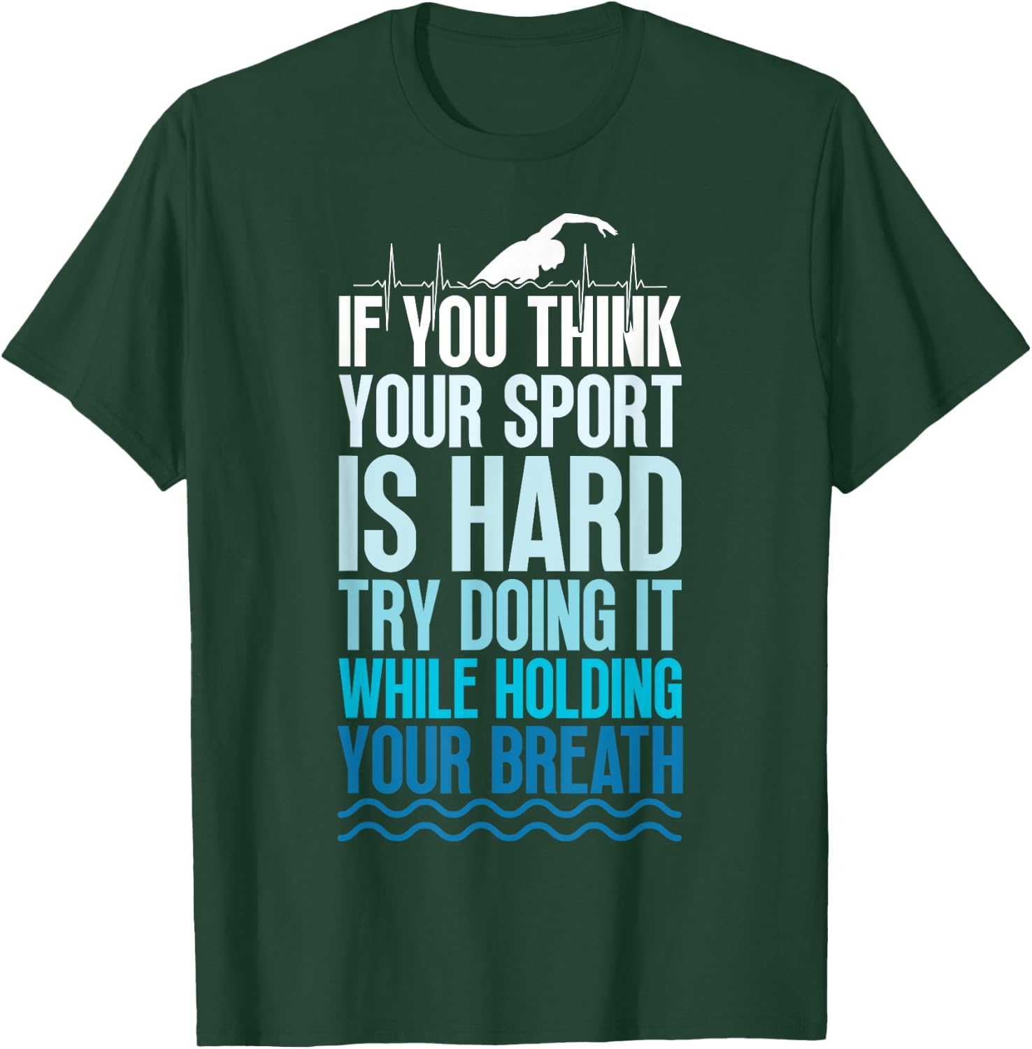 If You Think Your Sport Is Hard Try Doing It Holding Breath T-Shirt - T-Shirt | Forest