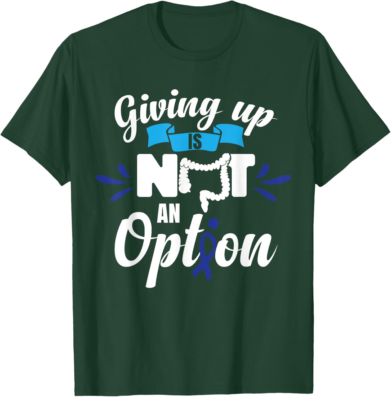 Giving Up Is Not An Option | CRC Colon Cancer Awareness T-Shirt - T-Shirt | Forest