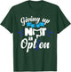 Giving Up Is Not An Option | CRC Colon Cancer Awareness T-Shirt - T-Shirt | Forest