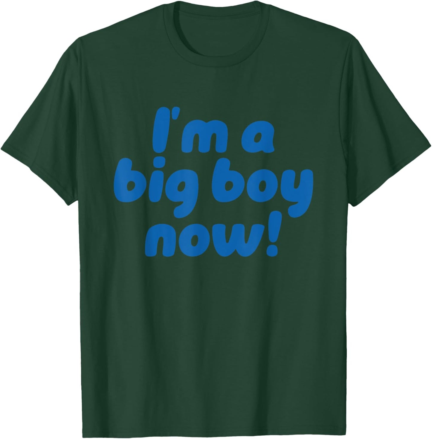 I’m A Big Boy Now! Funny Quote T-Shirt - T-Shirt | Forest
