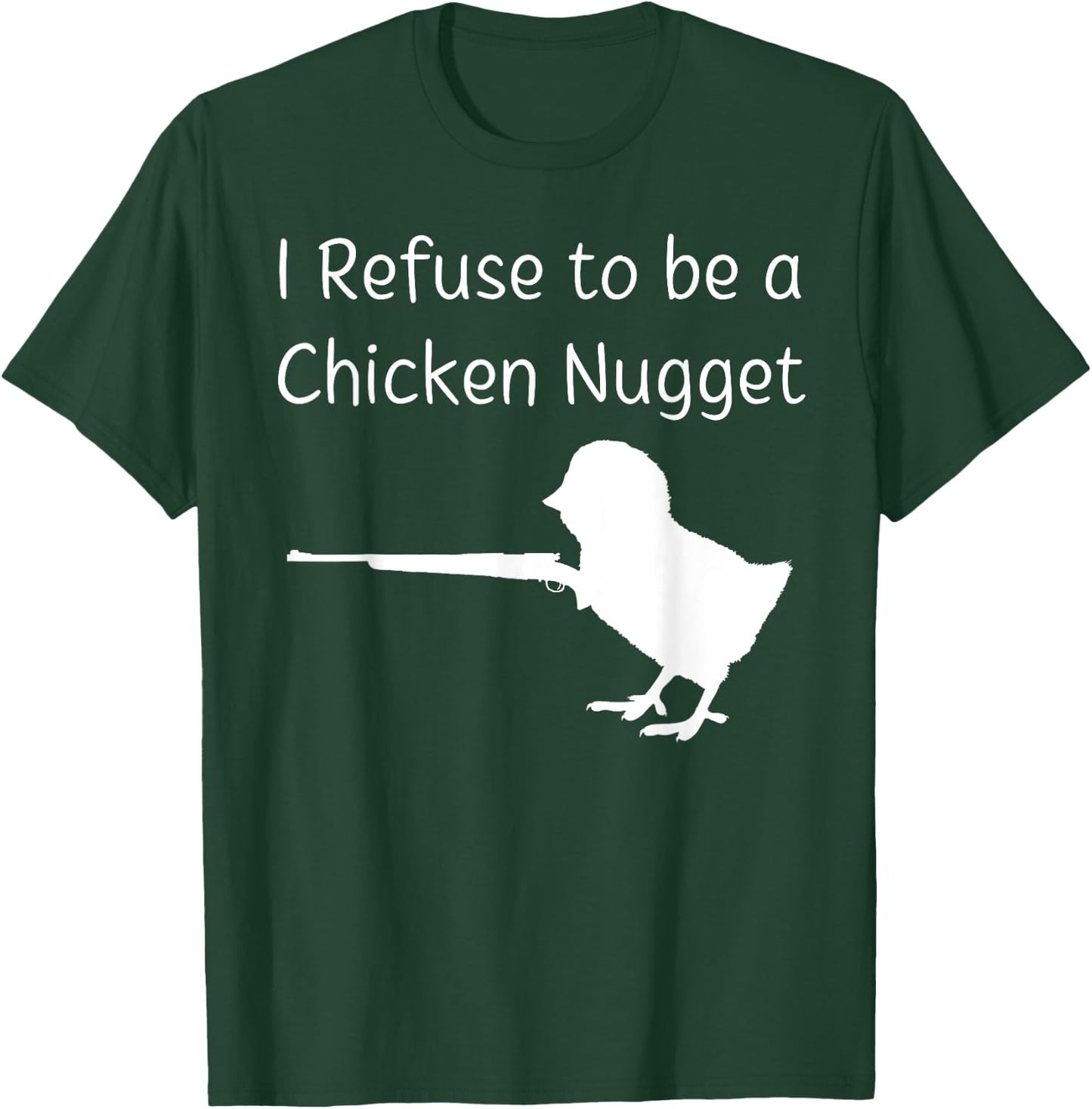 I Refuse to be a Chicken Nugget Gun Conservative Libertarian T-Shirt - T-Shirt | Forest