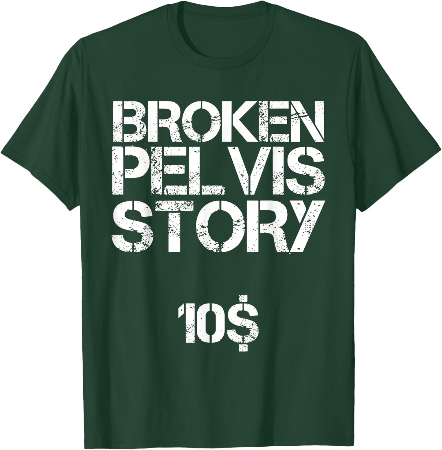 Funny Fractured Pelvis Support Broken Pelvis T-Shirt - T-Shirt | Forest