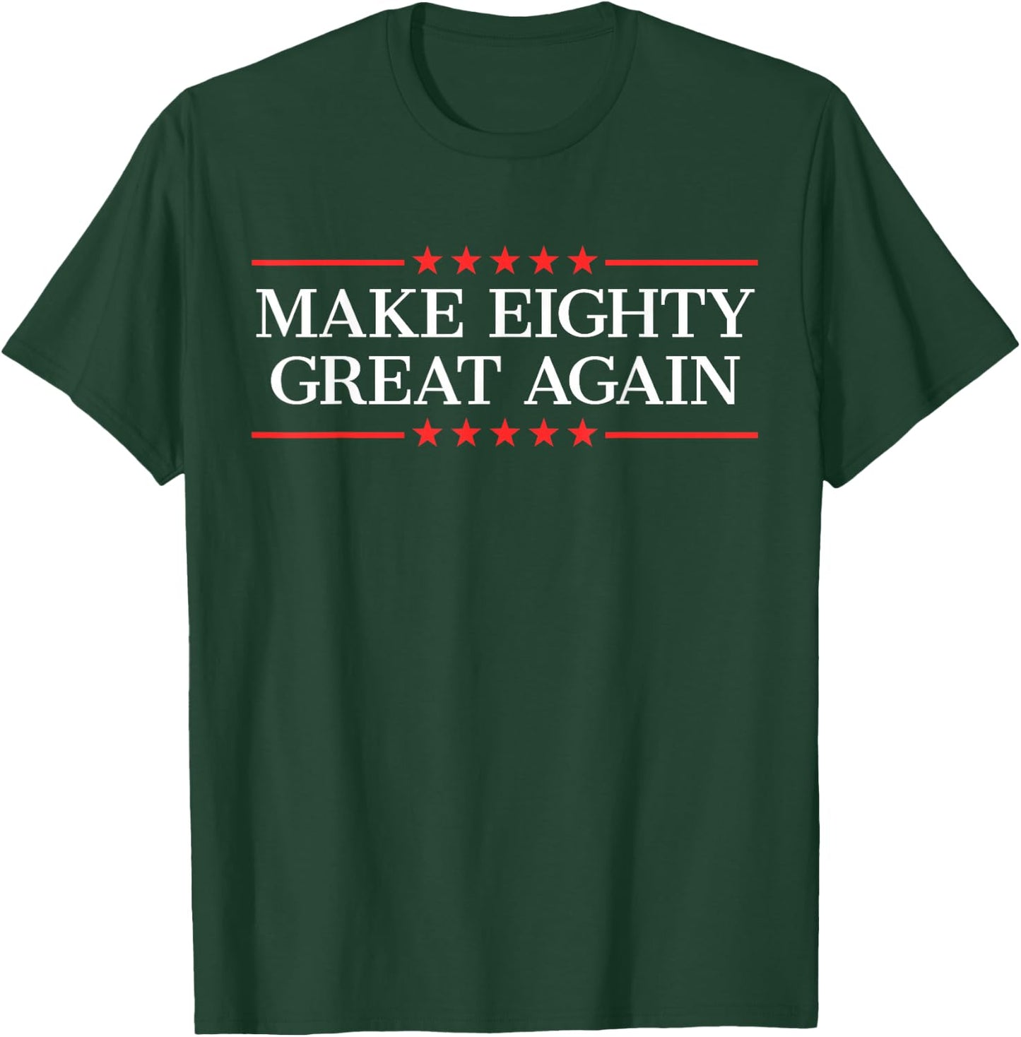 Make Eighty Great Again T-Shirt - T-Shirt | Forest