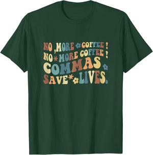Back To School No More Coffee Commas Save Live Funny Teacher T-Shirt - T-Shirt | Forest
