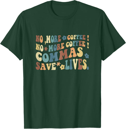 Back To School No More Coffee Commas Save Live Funny Teacher T-Shirt - T-Shirt | Forest
