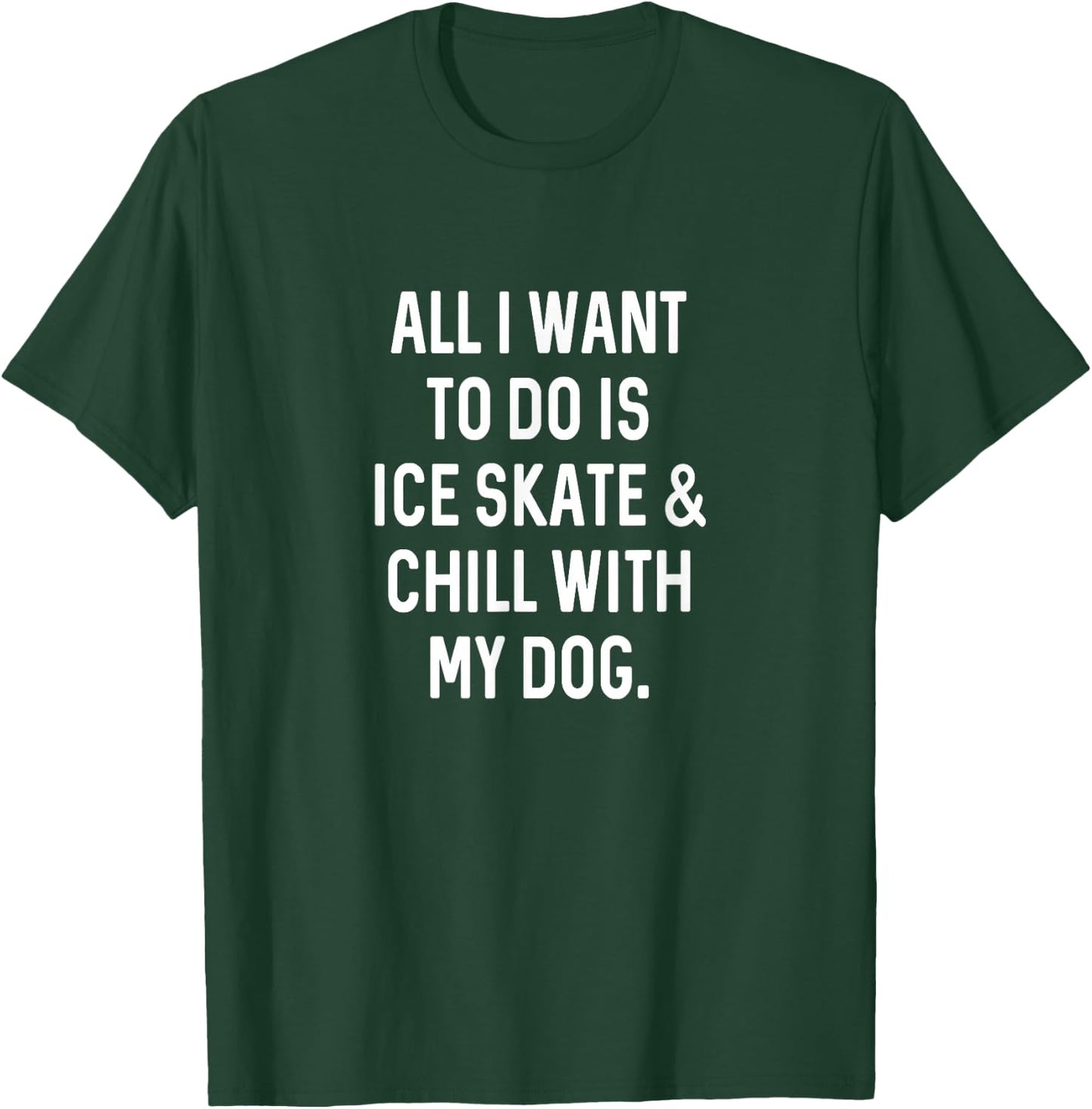 Figure Skating Gifts Girls Women Chill with Dog Ice Skater T-Shirt - T-Shirt | Forest