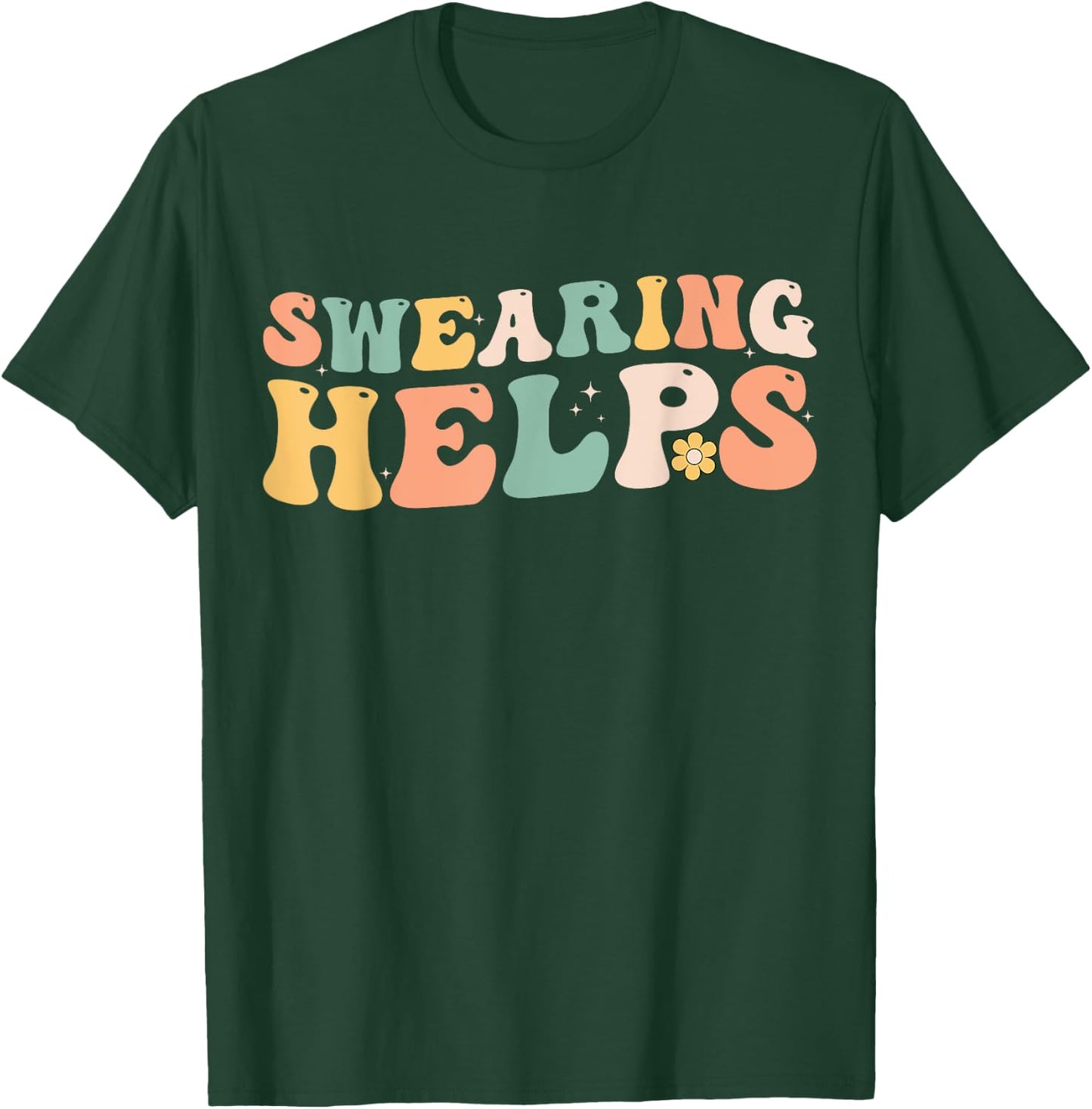Swearing Helps Funny Apparel Groovy Women T-Shirt - T-Shirt | Forest