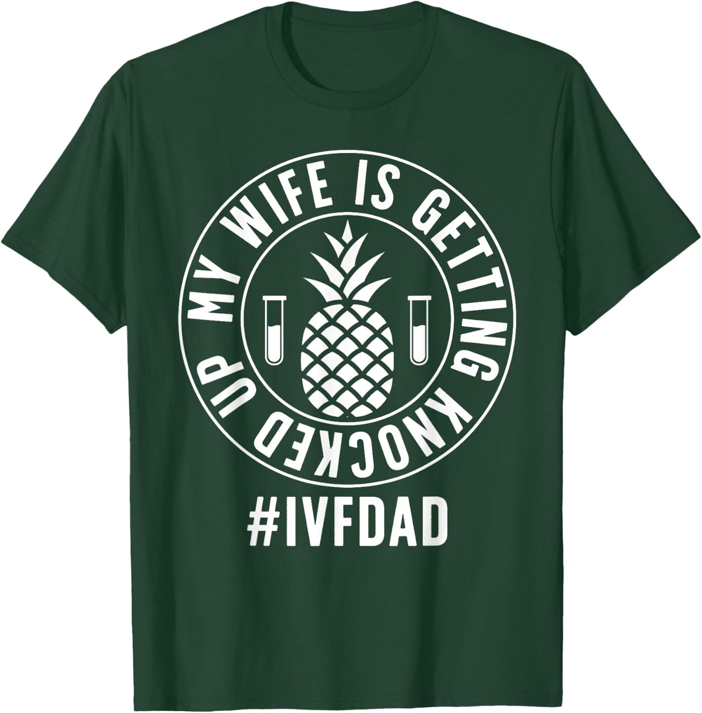 IVF Dad Embryo Transfer Day IVF Funny IVF Father T-Shirt - T-Shirt | Forest
