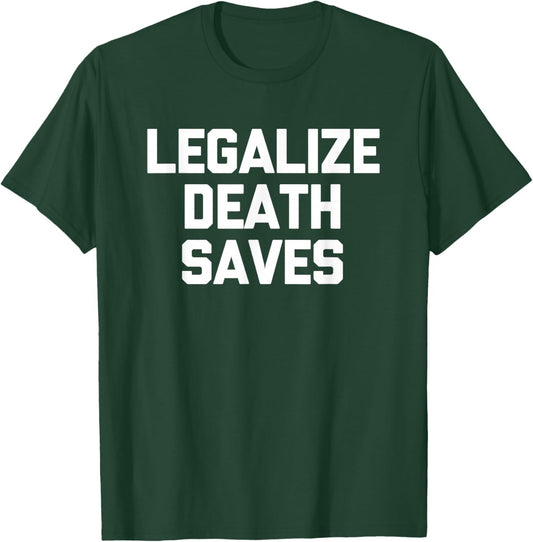 Legalize Death Saves -Pinballs Funny Pinball Machine Pinball T-Shirt - T-Shirt | Forest