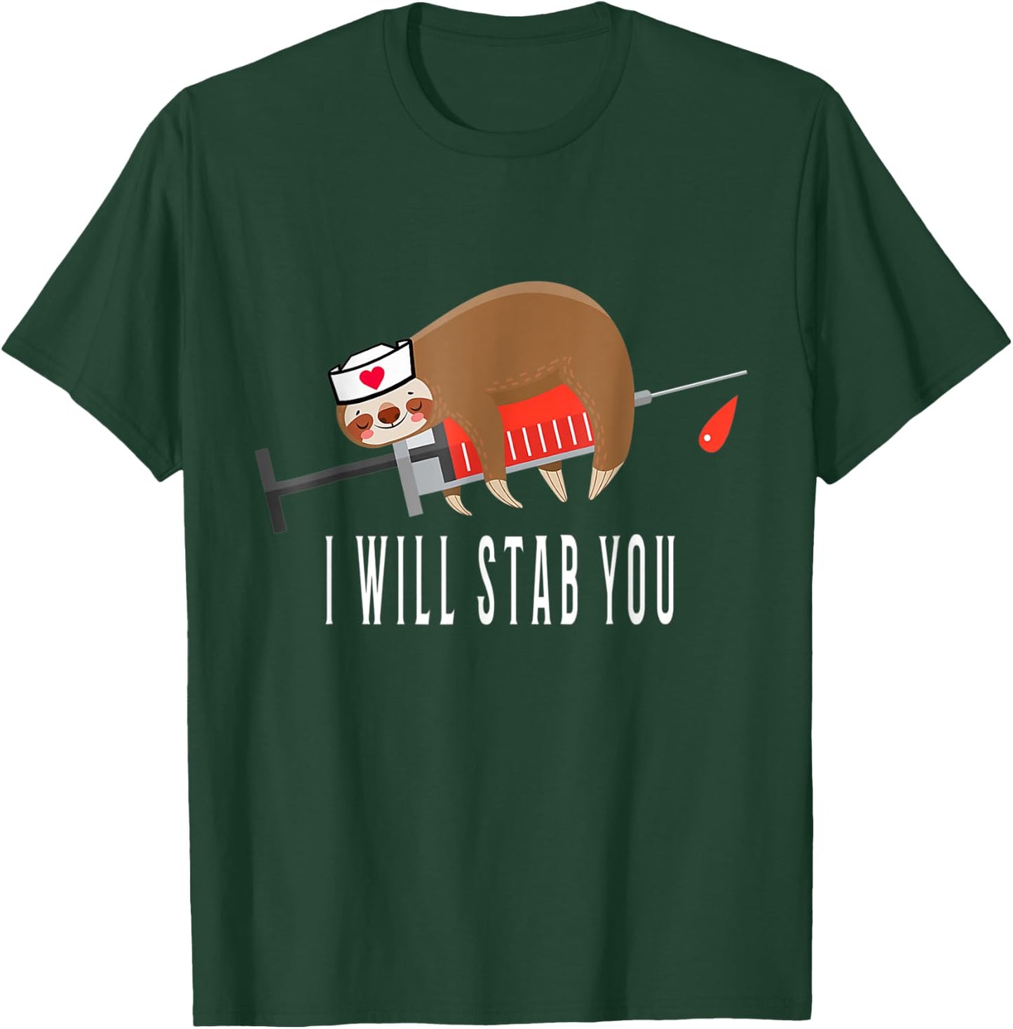 I Will Stab You Nurse Sloth Medical Funny T-Shirt - T-Shirt | Forest