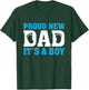 Proud New Dad It's a Boy Promoted to Daddy Baby Boy T-Shirt - T-Shirt | Forest