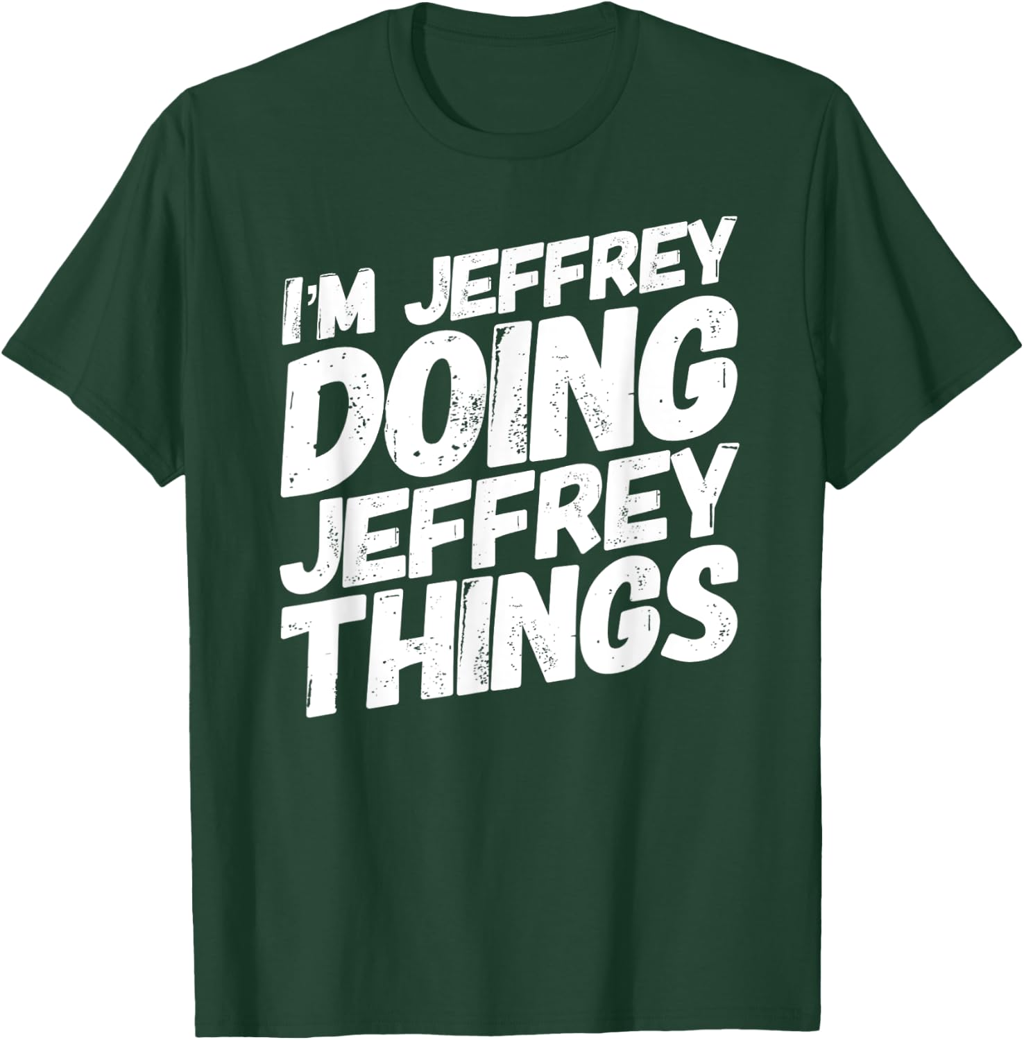 I'M JEFFREY DOING JEFFREY THINGS Personalized JEFFREY Gifts T-Shirt - T-Shirt | Forest