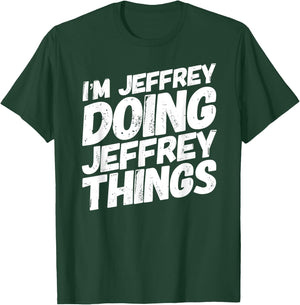 I'M JEFFREY DOING JEFFREY THINGS Personalized JEFFREY Gifts T-Shirt - T-Shirt | Forest