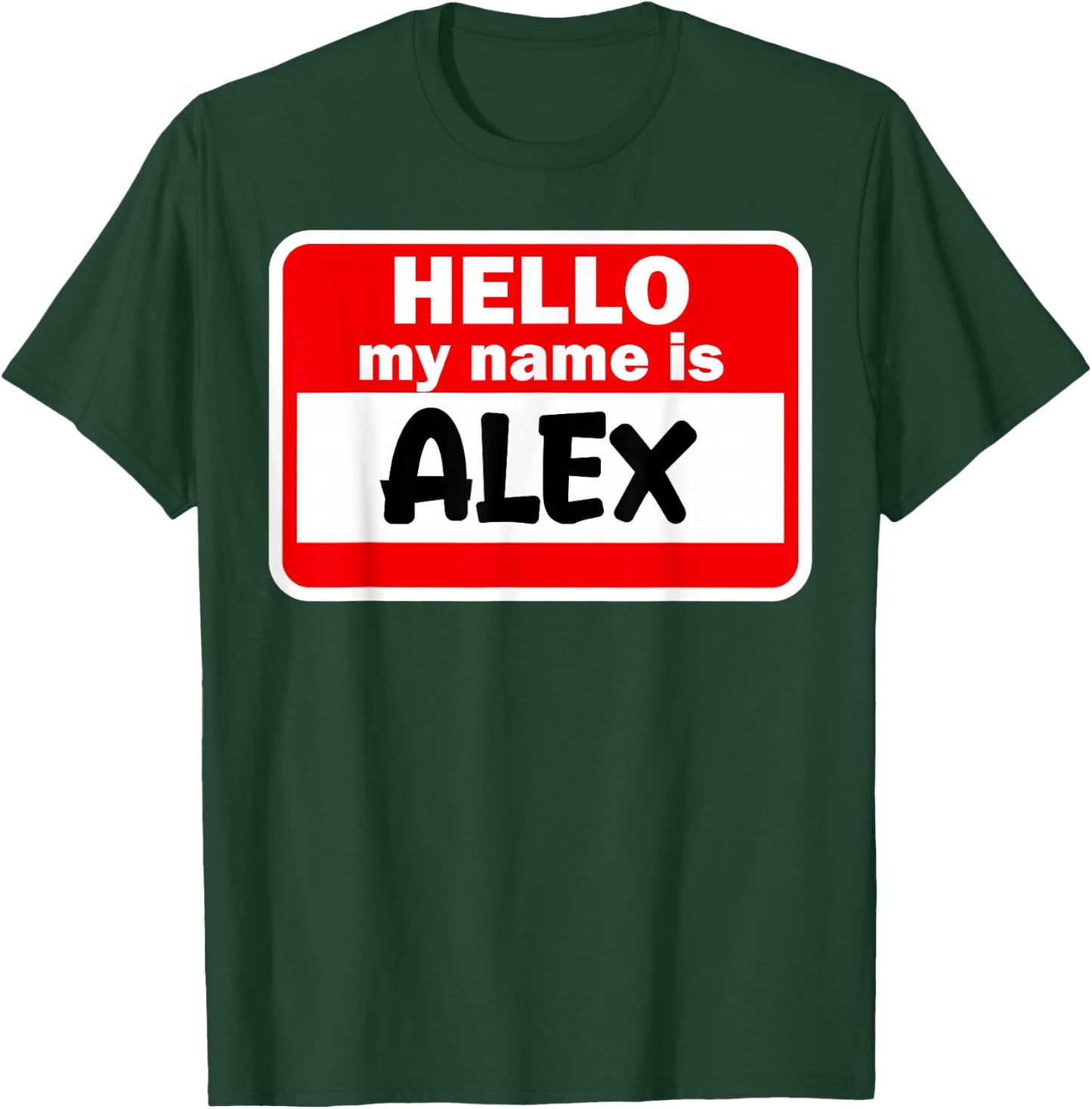 Alex Hello Hi My Name Is Name On Custom T-Shirt - T-Shirt | Forest