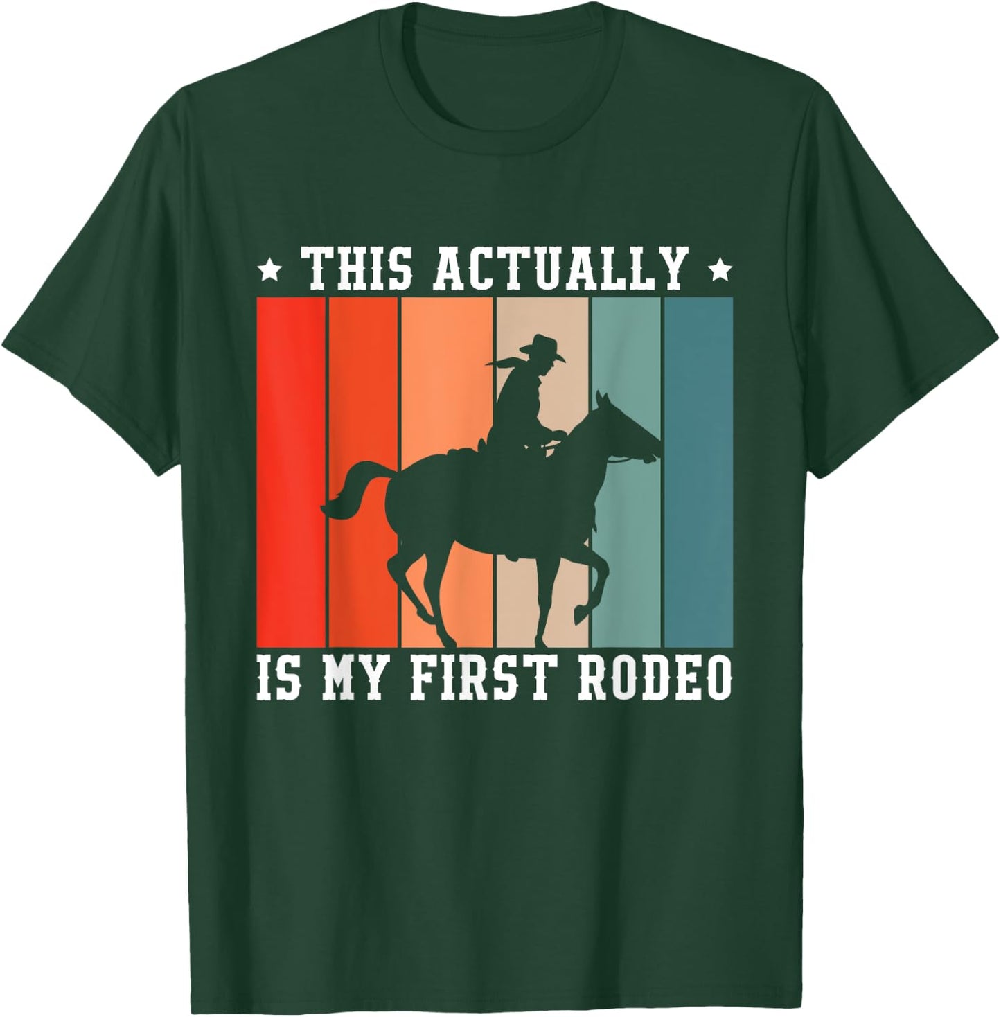 This Actually Is My First Rodeo T-Shirt - T-Shirt | Forest