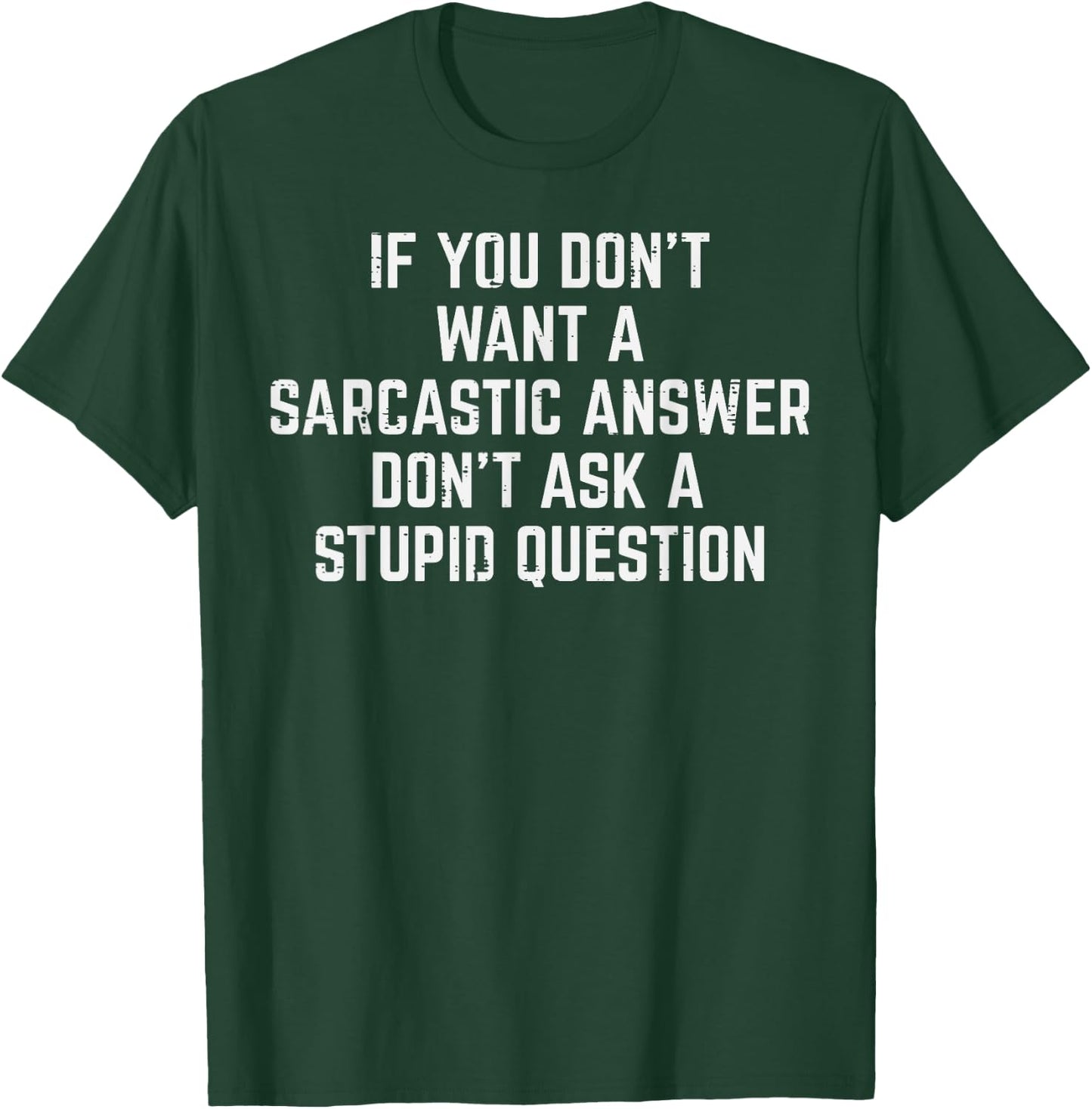 You Dont Want Sarcastic Answer Funny Saying Humor Men Women T-Shirt - T-Shirt | Forest