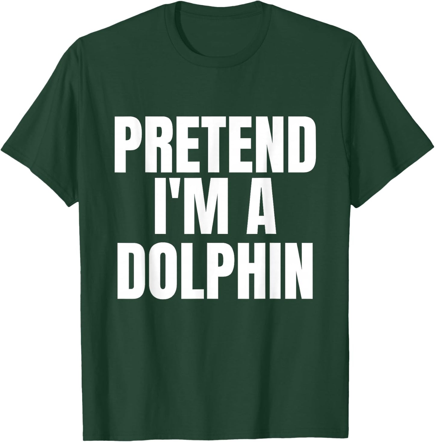 Pretend I'm A Dolphin Funny Lazy Costume T-Shirt - T-Shirt | Forest