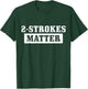 2 Strokes Matter Motorcycle Dirt Bike Racing Motocross Biker T-Shirt - T-Shirt | Forest