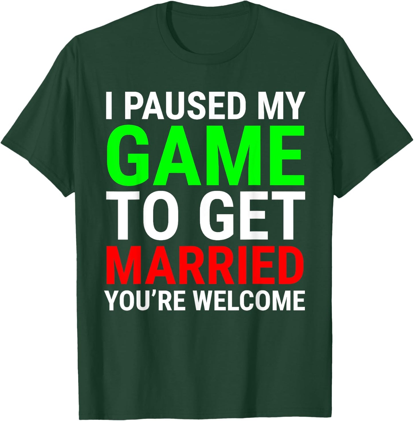 I Paused My Game To Get Married Funny Gamer Husband Wife T-Shirt - T-Shirt | Forest