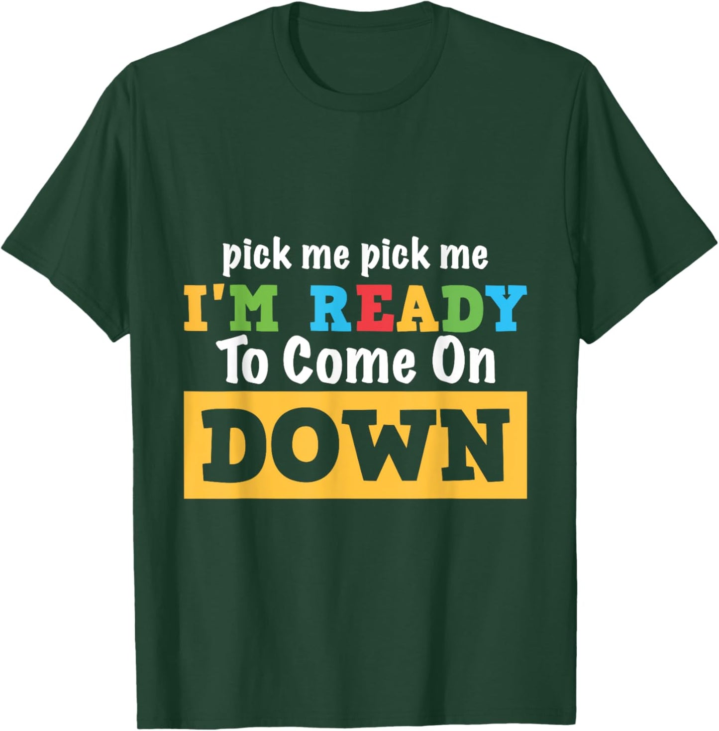 Pick me Pick me I'm Ready To Come On Down Funny and Cool Gam T-Shirt - T-Shirt | Forest