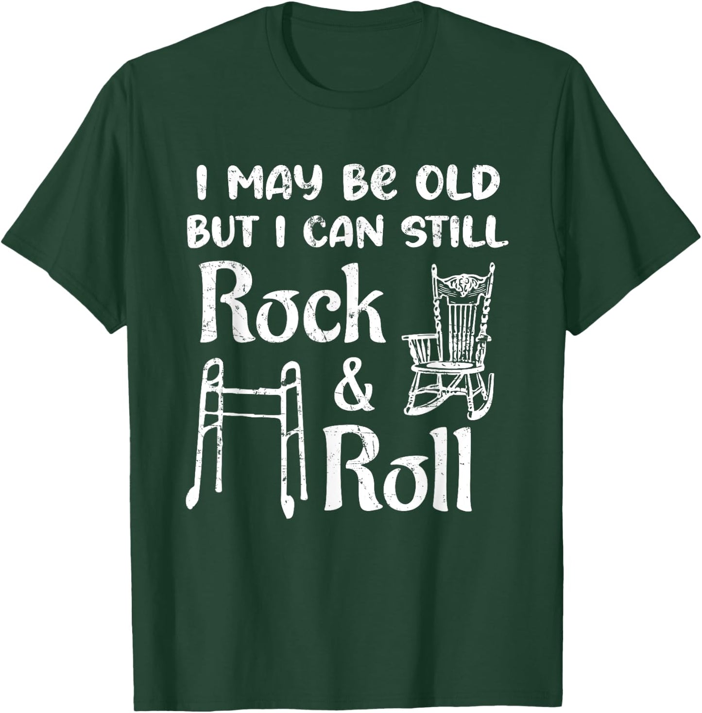 I May Be Old But I Can Still Rock And Roll 60th Birthday Fun T-Shirt - T-Shirt | Forest