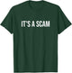 It's a Scam T-Shirt - T-Shirt | Forest