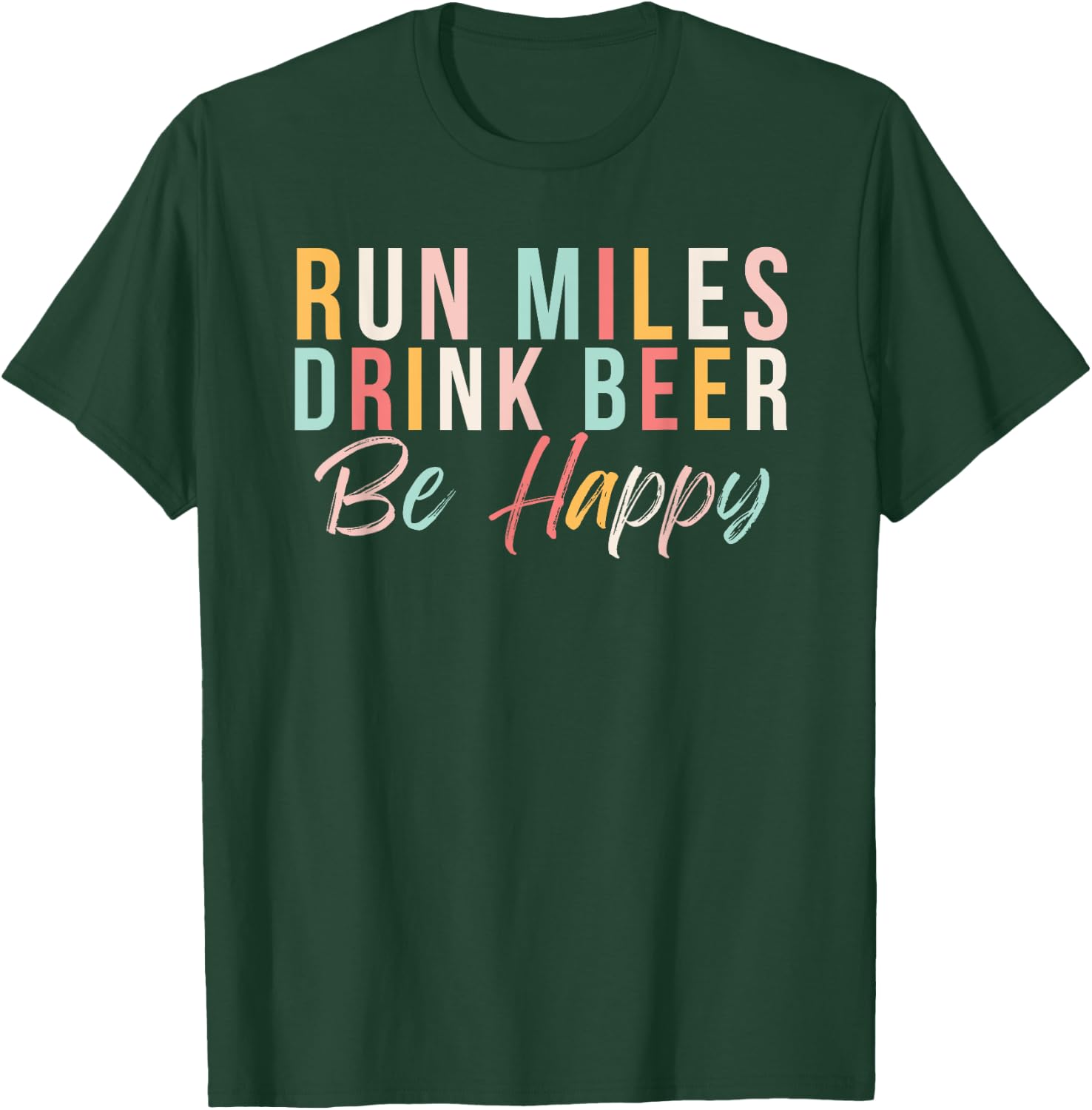 Run miles Drink Beer Be happy cute runner with cute colors T-Shirt - T-Shirt | Forest