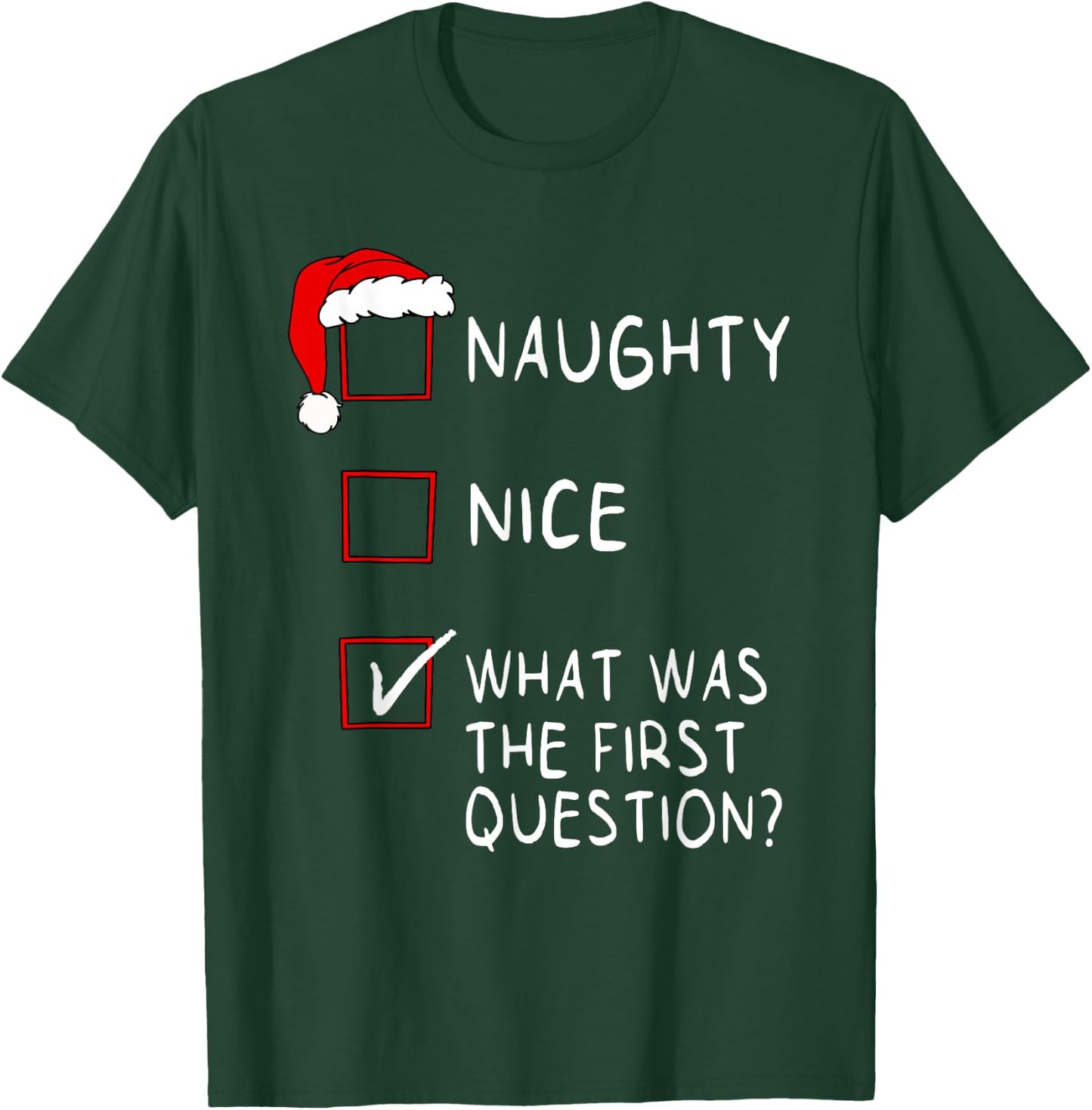 Naughty Nice List What Was The Question Men Women Christmas T-Shirt - T-Shirt | Forest