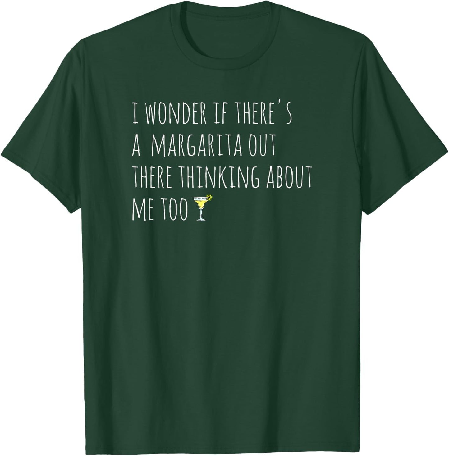 I wonder if there's a margarita thinking about me too T-Shirt - T-Shirt | Forest