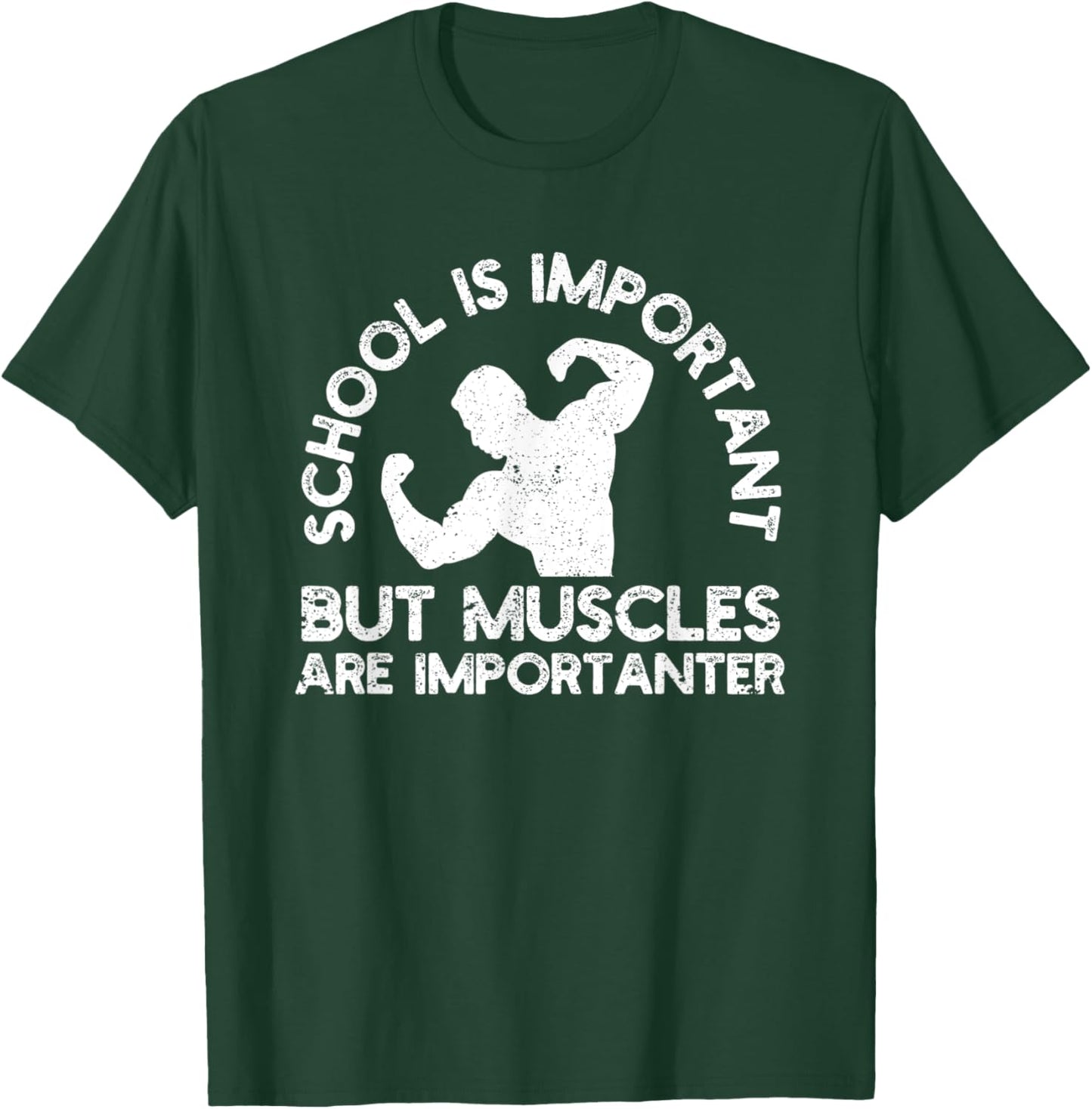 School Is Important But Muscles Are Importanter T-Shirt - T-Shirt | Forest