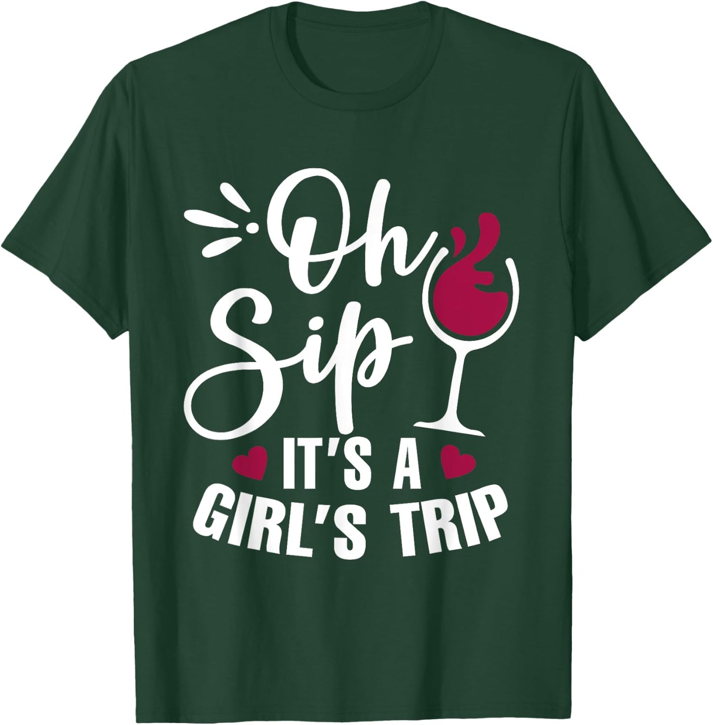 Oh Sip! It's Girl's Trip Funny Wine Party Drinking T-Shirt - T-Shirt | Forest