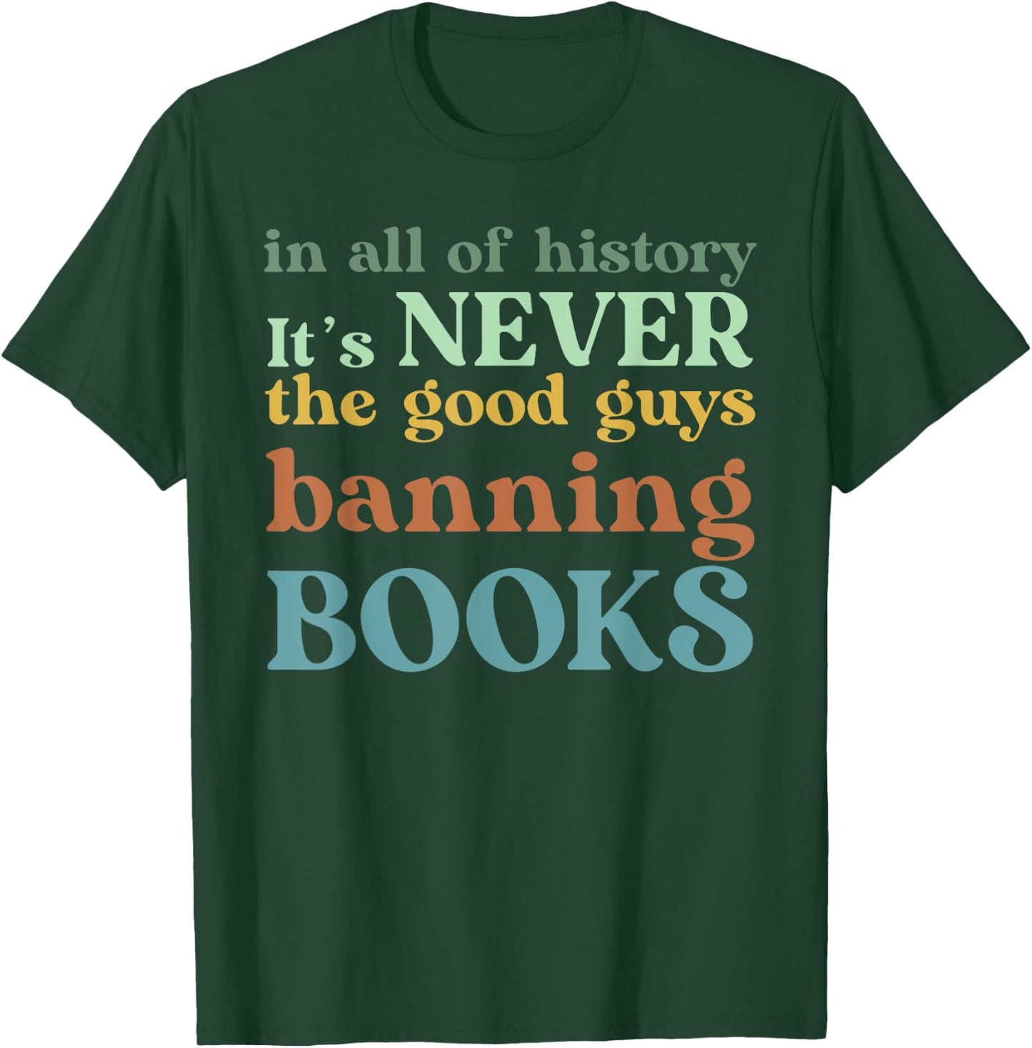 In All Of History It's Never The Good Guys Banning Books T-Shirt - T-Shirt | Forest