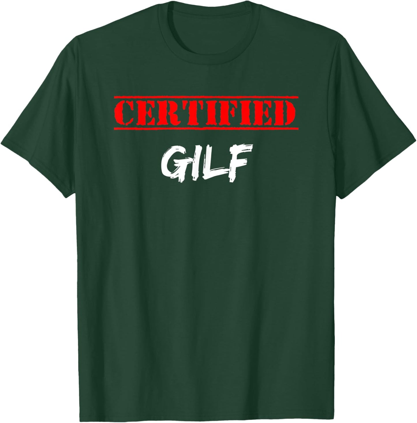 Graphic Fun Apparel-Certified GILF T-Shirt - T-Shirt | Forest