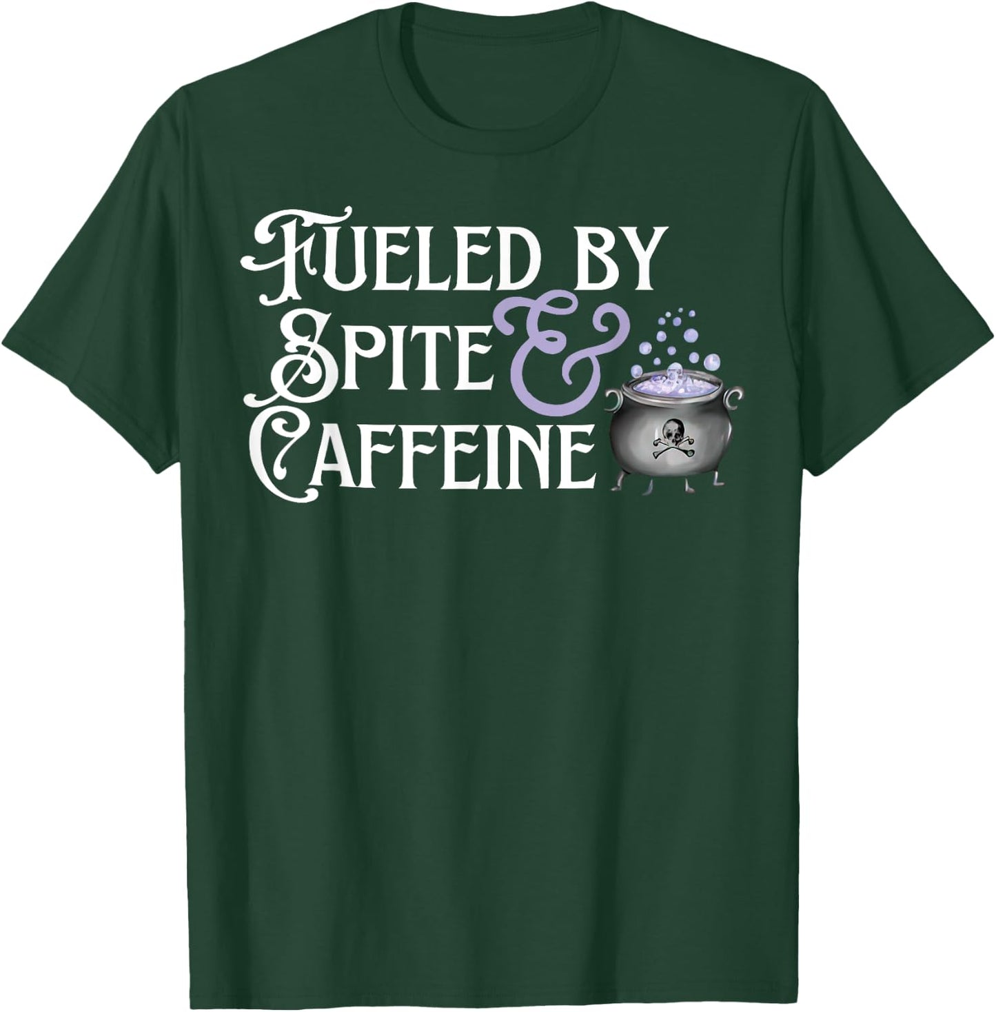 Fueled By Spite And Caffeine T-Shirt - T-Shirt | Forest