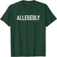 Allegedly, Funny, Jokes, Sarcastic T-Shirt - T-Shirt | Forest