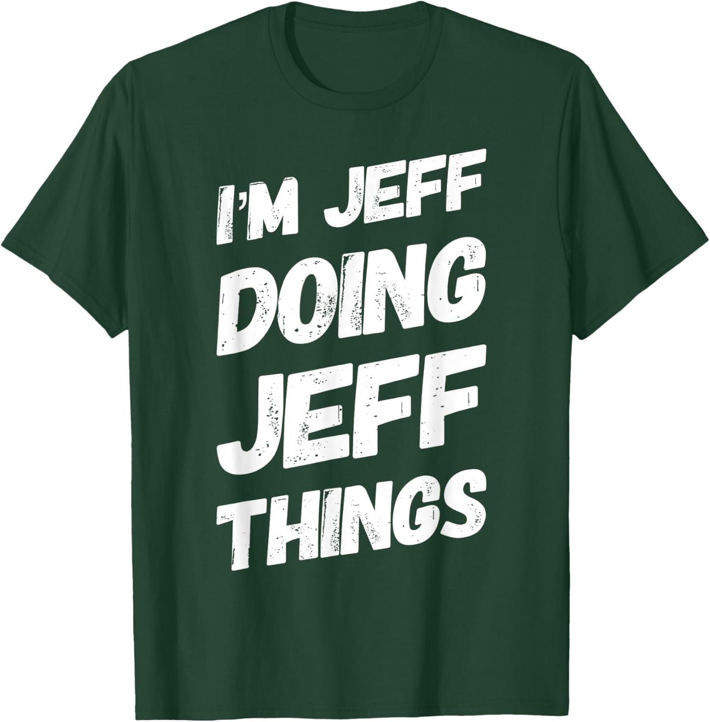 I'M JEFF DOING JEFF THINGS Funny Personalized Men Name Gifts T-Shirt - T-Shirt | Forest