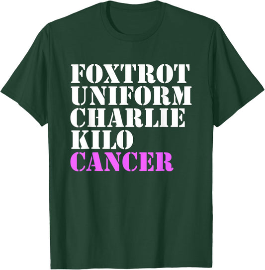 Foxtrot Uniform Charlie Kilo Cancer Fuck Breast Cancer T-Shirt - T-Shirt | Forest