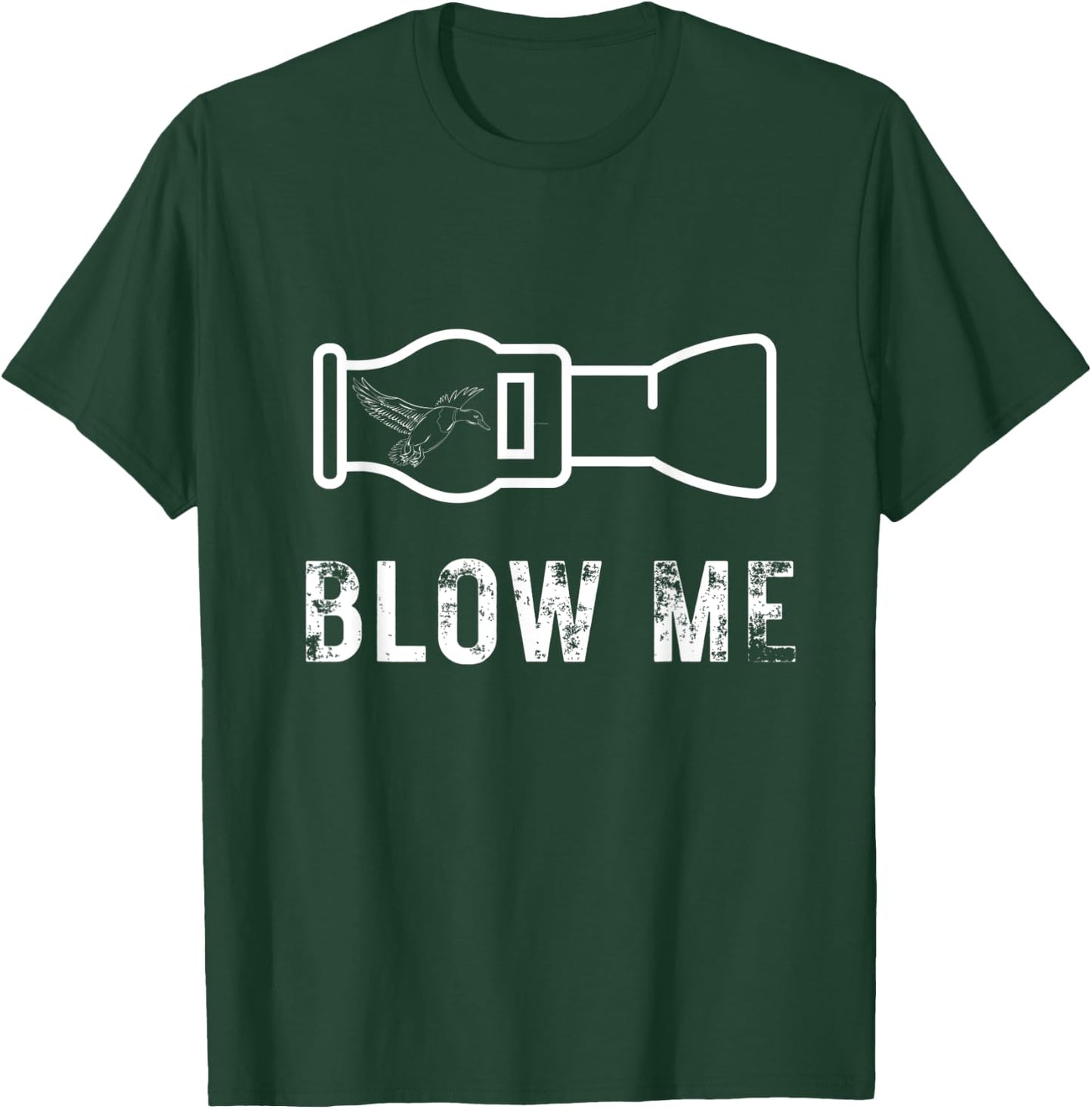 Funny Duck Hunting Blow Me Duck Call Waterfowl Hunter Gift T-Shirt - T-Shirt | Forest