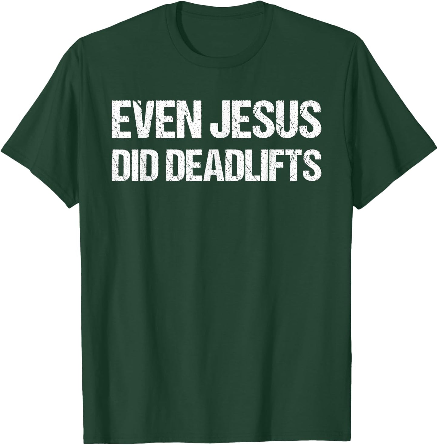 Even Jesus Did Deadlifts Shirt as a Funny Bodybuilding T-Shirt - T-Shirt | Forest