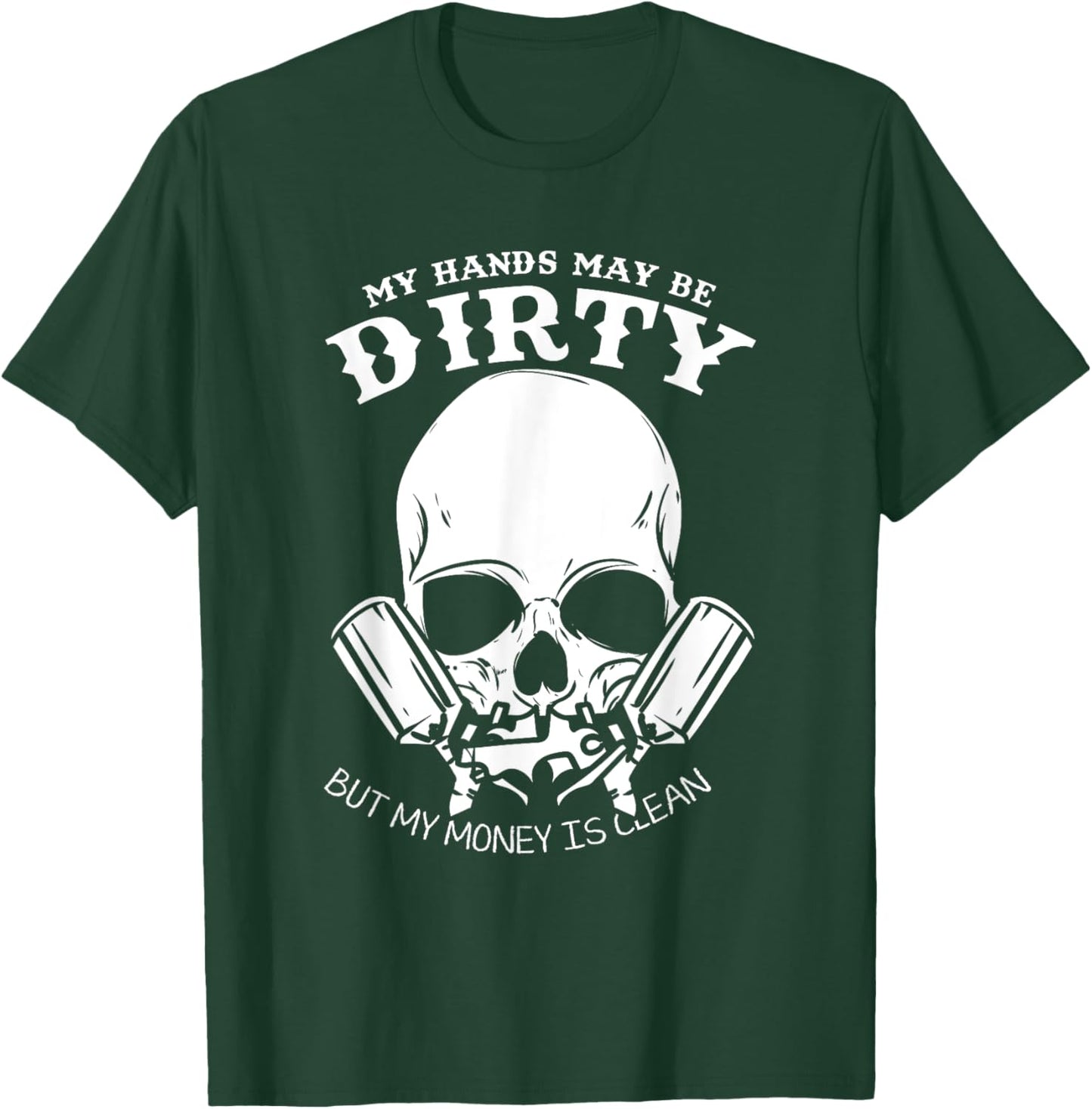 My Hands May Dirty But My Money Is Clean Car Painter T-Shirt - T-Shirt | Forest