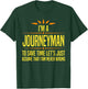Im a Journeyman T-Shirt - T-Shirt | Forest