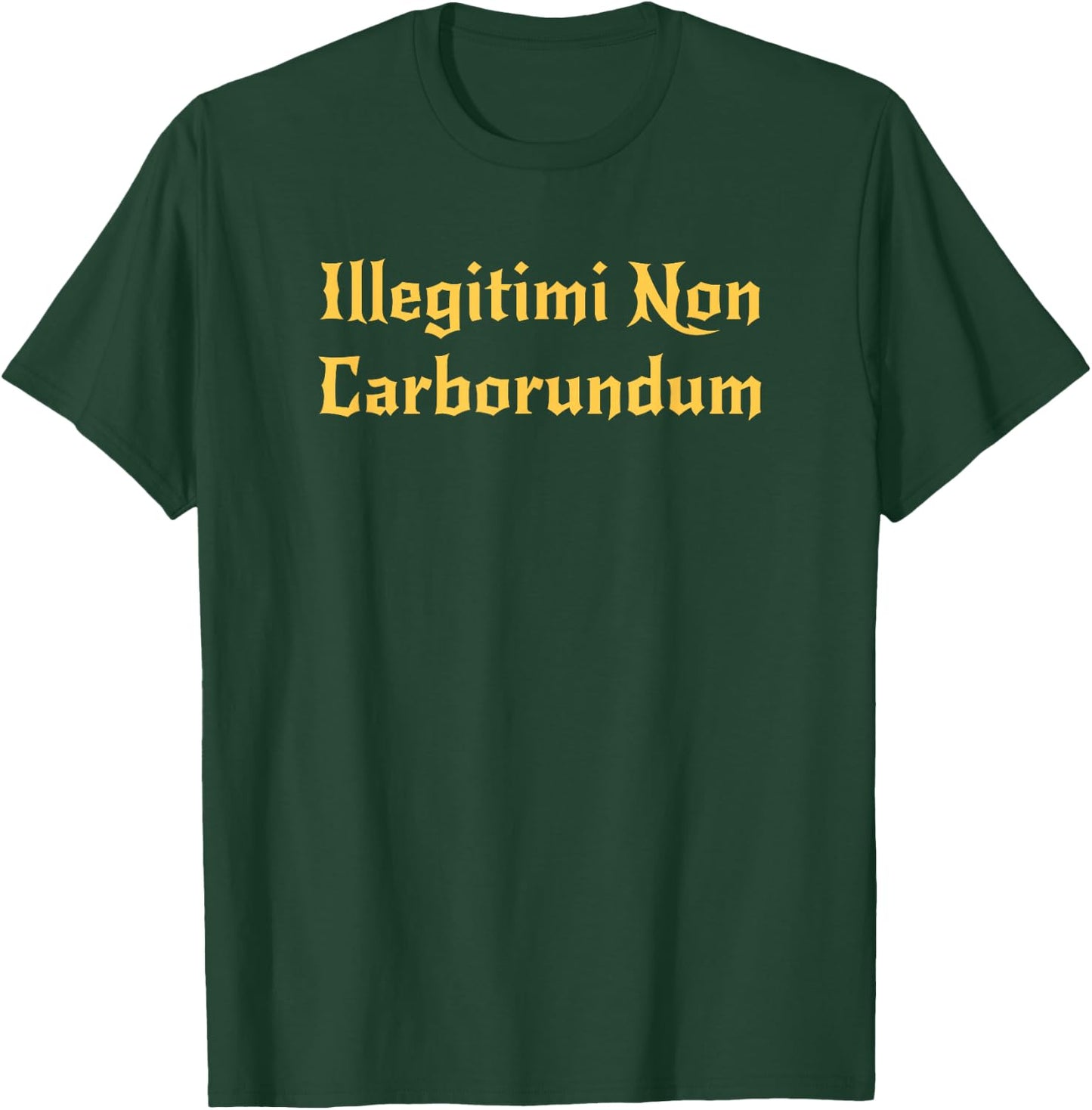 Illegitimi Non Carborundum - Tongue firmly in cheek fun T-Shirt - T-Shirt | Forest